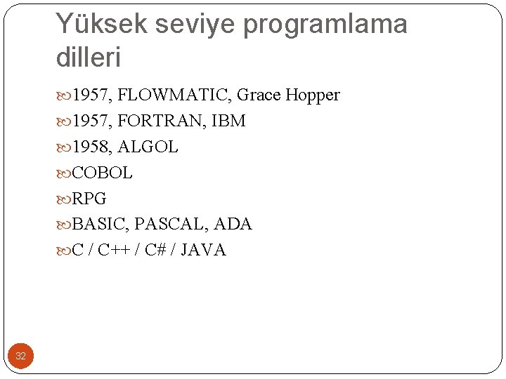 Yüksek seviye programlama dilleri 1957, FLOWMATIC, Grace Hopper 1957, FORTRAN, IBM 1958, ALGOL COBOL