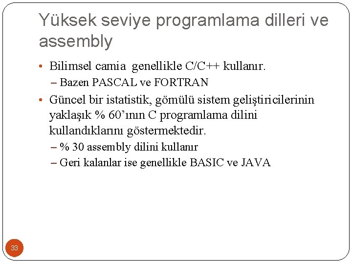 Yüksek seviye programlama dilleri ve assembly • Bilimsel camia genellikle C/C++ kullanır. – Bazen