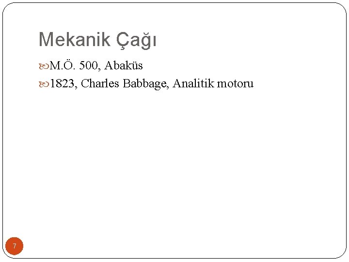 Mekanik Çağı M. Ö. 500, Abaküs 1823, Charles Babbage, Analitik motoru 7 