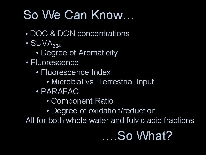 So We Can Know… • DOC & DON concentrations • SUVA 254 • Degree