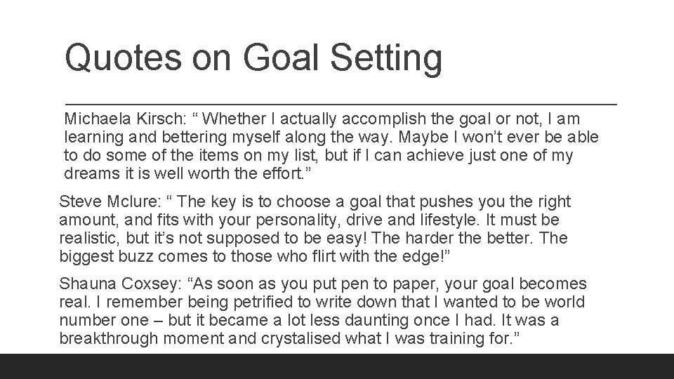 Quotes on Goal Setting Michaela Kirsch: “ Whether I actually accomplish the goal or