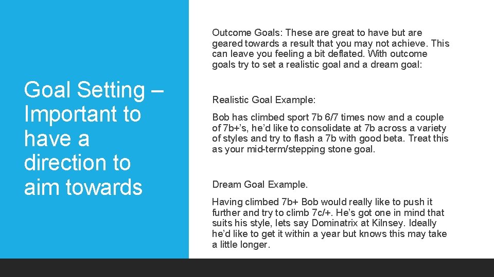 Outcome Goals: These are great to have but are geared towards a result that