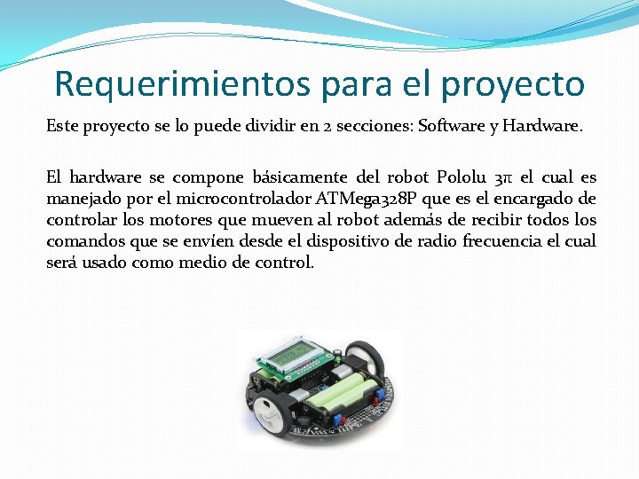 Requerimientos para el proyecto Este proyecto se lo puede dividir en 2 secciones: Software
