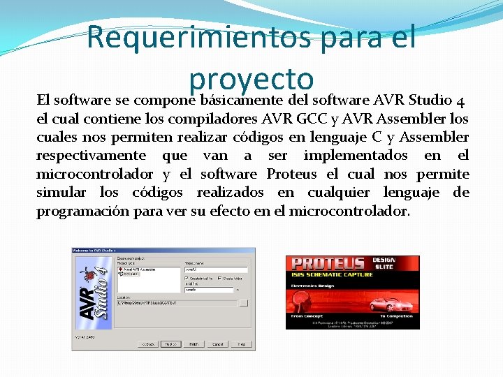 Requerimientos para el proyecto El software se compone básicamente del software AVR Studio 4
