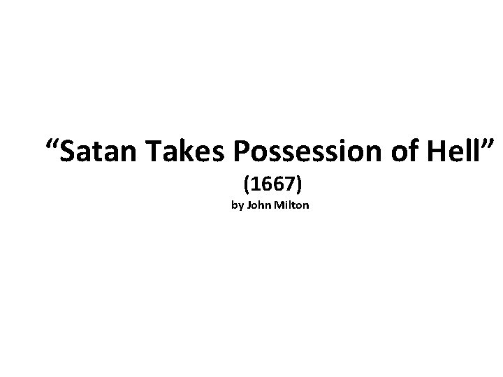 “Satan Takes Possession of Hell” (1667) by John Milton 
