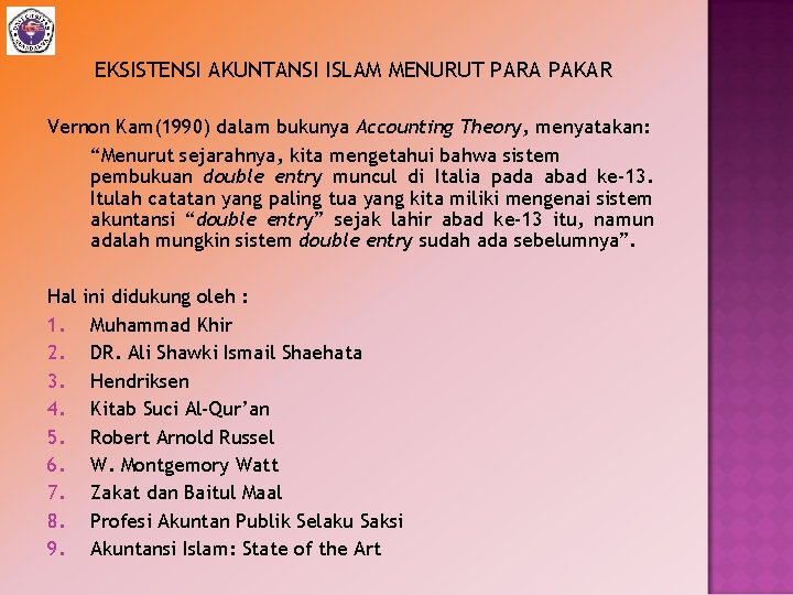 EKSISTENSI AKUNTANSI ISLAM MENURUT PARA PAKAR Vernon Kam(1990) dalam bukunya Accounting Theory, menyatakan: “Menurut