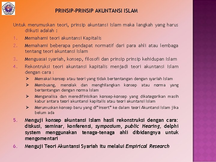 PRINSIP-PRINSIP AKUNTANSI ISLAM Untuk merumuskan teori, prinsip akuntansi Islam maka langkah yang harus diikuti
