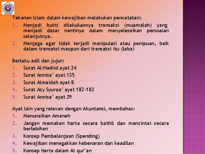 Tekanan Islam dalam kewajiban melakukan pencatatan: 1. Menjadi bukti dilakukannya transaksi (muamalah) yang menjadi