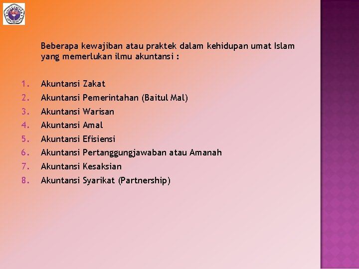 Beberapa kewajiban atau praktek dalam kehidupan umat Islam yang memerlukan ilmu akuntansi : 1.