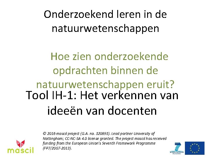 Onderzoekend leren in de natuurwetenschappen Hoe zien onderzoekende opdrachten binnen de natuurwetenschappen eruit? Tool