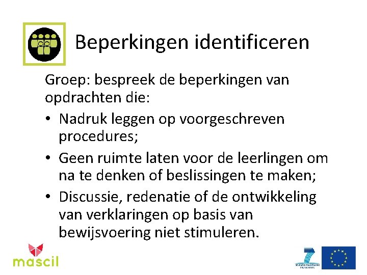 Beperkingen identificeren Groep: bespreek de beperkingen van opdrachten die: • Nadruk leggen op voorgeschreven