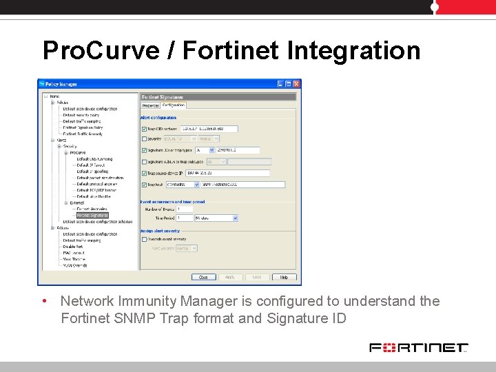 Pro. Curve / Fortinet Integration • Network Immunity Manager is configured to understand the Pro. Curve / Fortinet Integration • Network Immunity Manager is configured to understand the