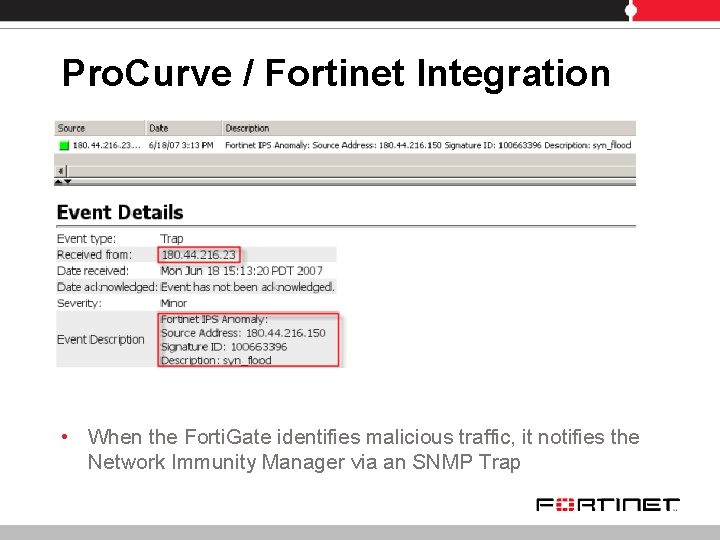 Pro. Curve / Fortinet Integration • When the Forti. Gate identifies malicious traffic, it Pro. Curve / Fortinet Integration • When the Forti. Gate identifies malicious traffic, it