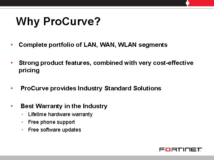 Why Pro. Curve? • Complete portfolio of LAN, WLAN segments • Strong product features, Why Pro. Curve? • Complete portfolio of LAN, WLAN segments • Strong product features,
