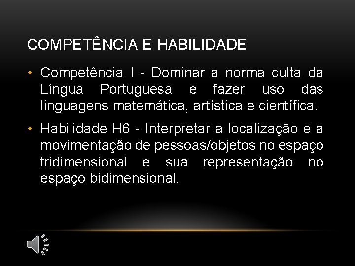 COMPETÊNCIA E HABILIDADE • Competência I - Dominar a norma culta da Língua Portuguesa