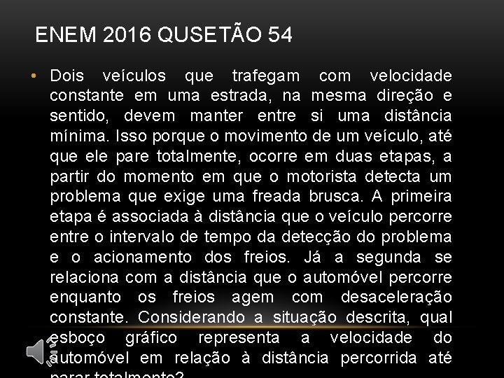 ENEM 2016 QUSETÃO 54 • Dois veículos que trafegam com velocidade constante em uma