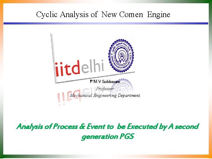 Cyclic Analysis of New Comen Engine P M V Subbarao Professor Mechanical Engineering Department