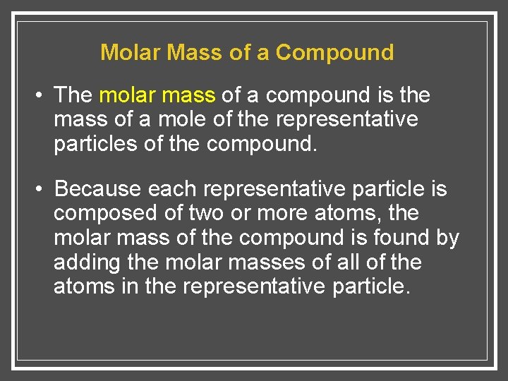 Molar Mass of a Compound • The molar mass of a compound is the