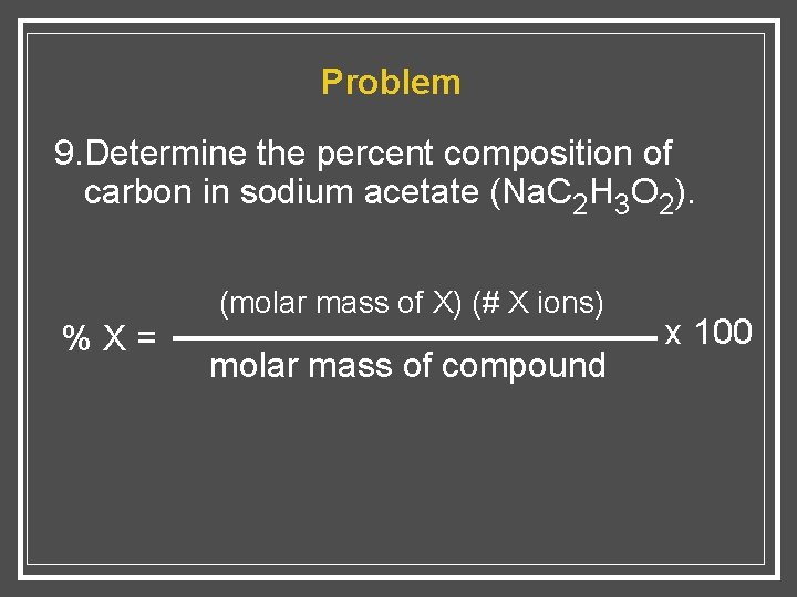 Problem 9. Determine the percent composition of carbon in sodium acetate (Na. C 2
