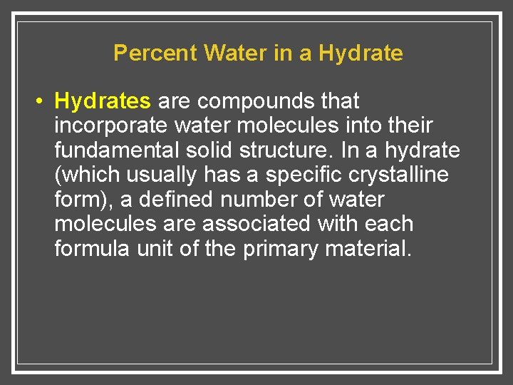 Percent Water in a Hydrate • Hydrates are compounds that incorporate water molecules into