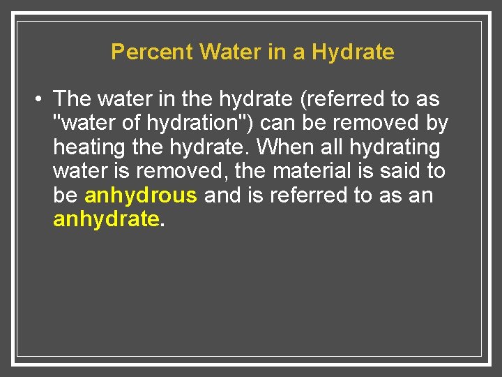 Percent Water in a Hydrate • The water in the hydrate (referred to as