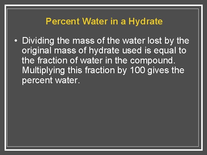 Percent Water in a Hydrate • Dividing the mass of the water lost by