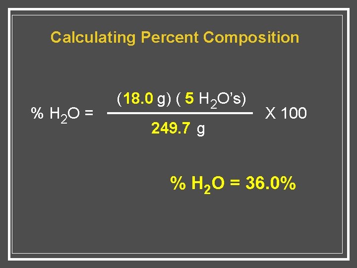 Calculating Percent Composition % H 2 O = ( 18. 0 g) ( 5