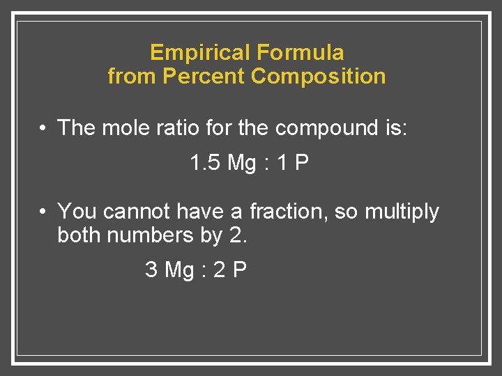 Empirical Formula from Percent Composition • The mole ratio for the compound is: 1.