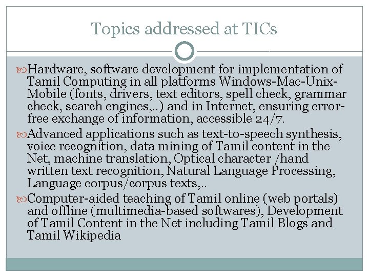 Topics addressed at TICs Hardware, software development for implementation of Tamil Computing in all