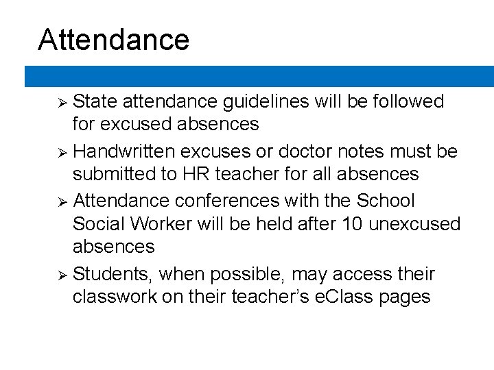 Attendance Ø State attendance guidelines will be followed for excused absences Ø Handwritten excuses Attendance Ø State attendance guidelines will be followed for excused absences Ø Handwritten excuses