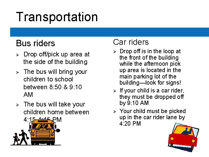 Transportation Bus riders Ø Ø Ø Drop off/pick up area at the side of Transportation Bus riders Ø Ø Ø Drop off/pick up area at the side of