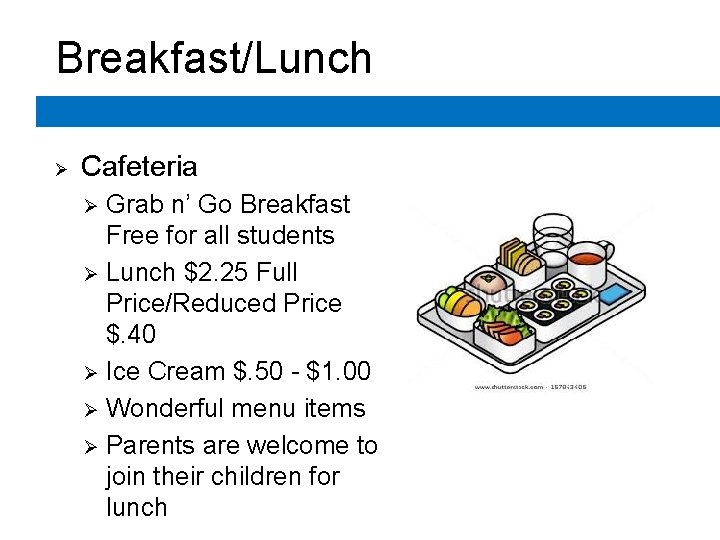 Breakfast/Lunch Ø Cafeteria Grab n’ Go Breakfast Free for all students Ø Lunch $2. Breakfast/Lunch Ø Cafeteria Grab n’ Go Breakfast Free for all students Ø Lunch $2.