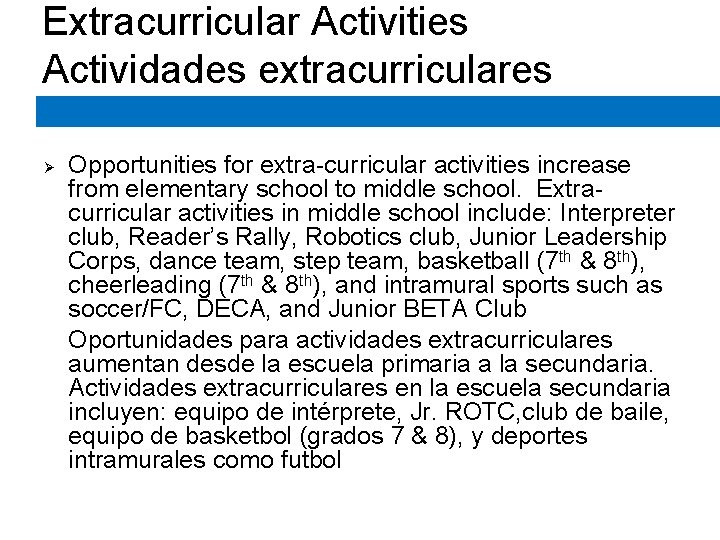 Extracurricular Activities Actividades extracurriculares Ø Opportunities for extra-curricular activities increase from elementary school to Extracurricular Activities Actividades extracurriculares Ø Opportunities for extra-curricular activities increase from elementary school to