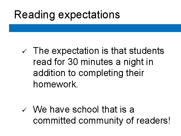 Reading expectations ü The expectation is that students read for 30 minutes a night Reading expectations ü The expectation is that students read for 30 minutes a night