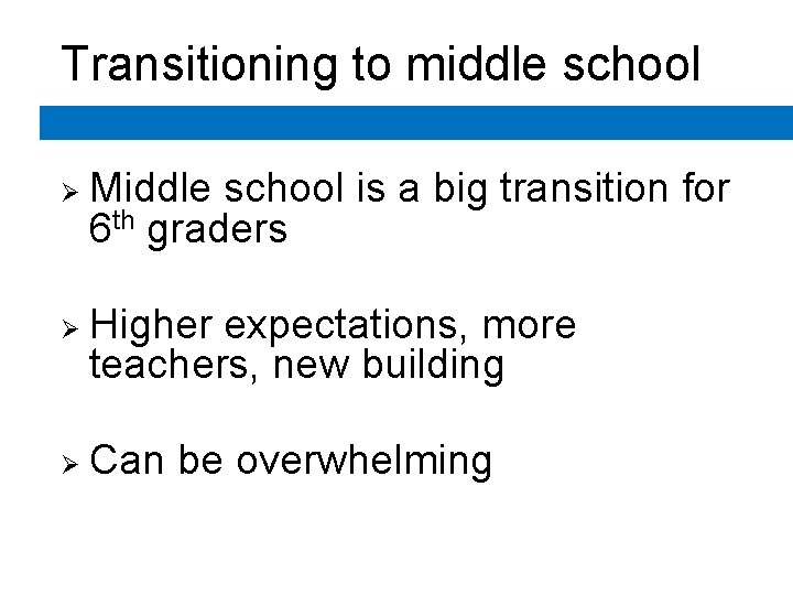 Transitioning to middle school Ø Ø Ø Middle school is a big transition for Transitioning to middle school Ø Ø Ø Middle school is a big transition for
