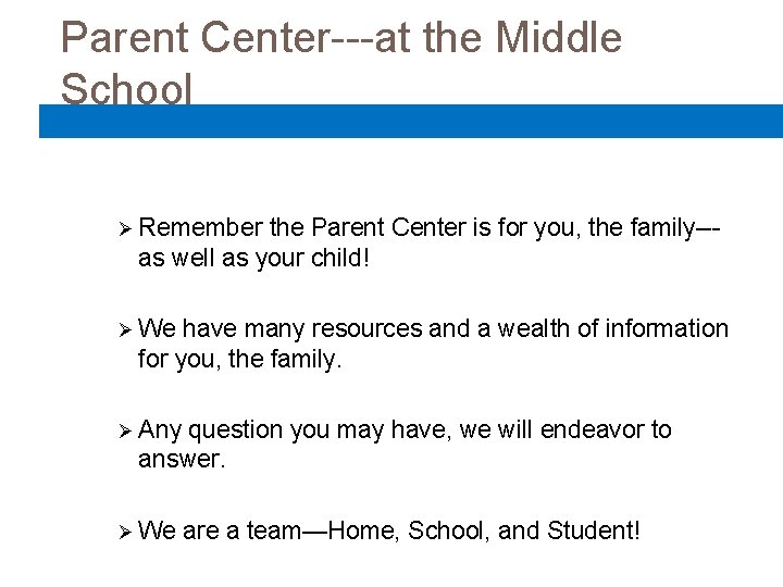 Parent Center---at the Middle School Ø Remember the Parent Center is for you, the Parent Center---at the Middle School Ø Remember the Parent Center is for you, the