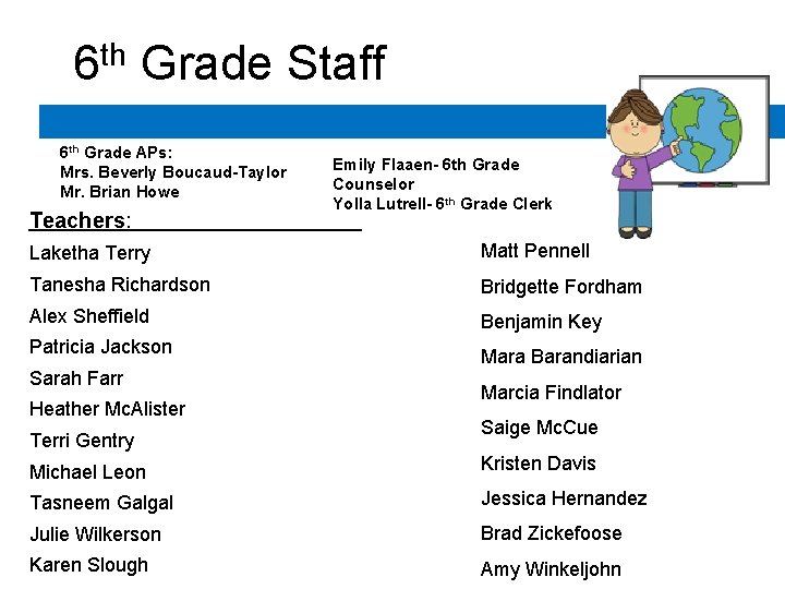 6 th Grade Staff 6 th Grade APs: Mrs. Beverly Boucaud-Taylor Mr. Brian 6 th Grade Staff 6 th Grade APs: Mrs. Beverly Boucaud-Taylor Mr. Brian