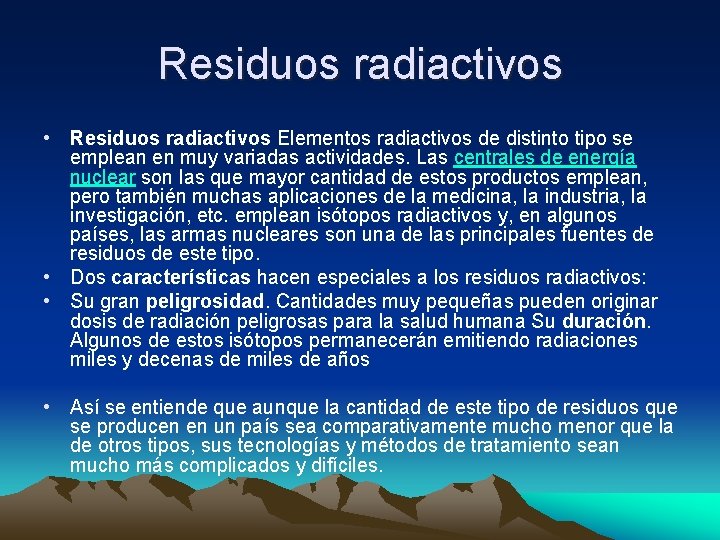 Residuos radiactivos • Residuos radiactivos Elementos radiactivos de distinto tipo se emplean en muy