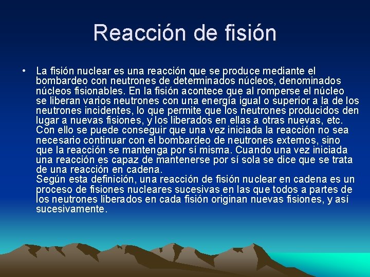 Reacción de fisión • La fisión nuclear es una reacción que se produce mediante