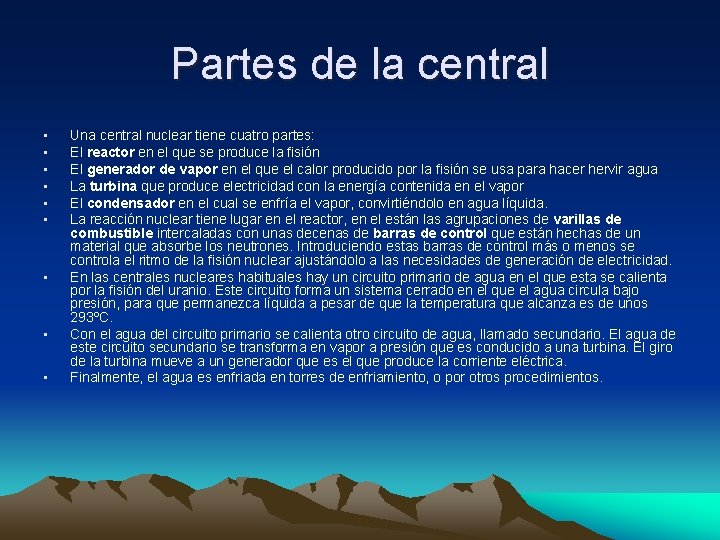 Partes de la central • • • Una central nuclear tiene cuatro partes: El