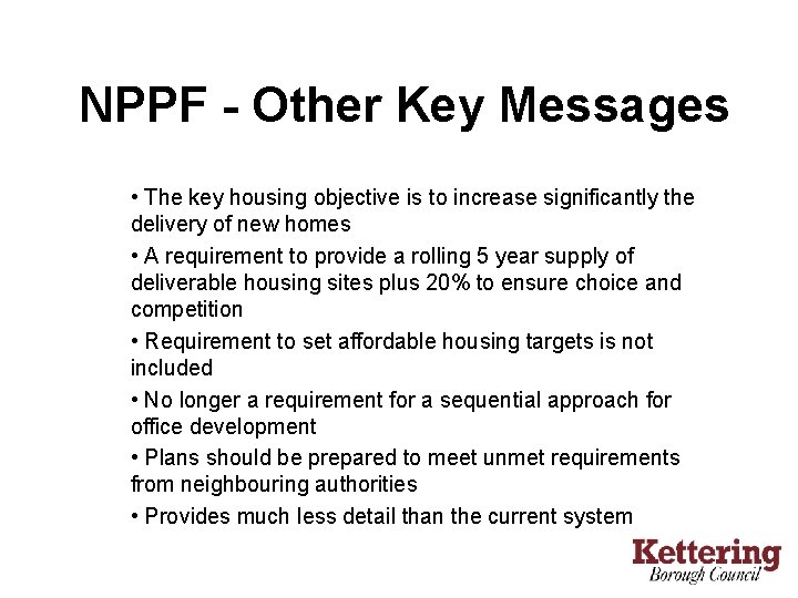 NPPF - Other Key Messages • The key housing objective is to increase significantly