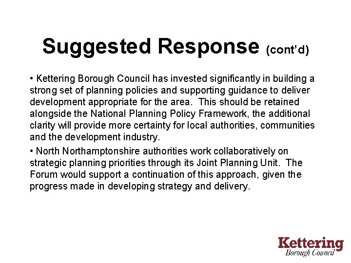 Suggested Response (cont’d) • Kettering Borough Council has invested significantly in building a strong