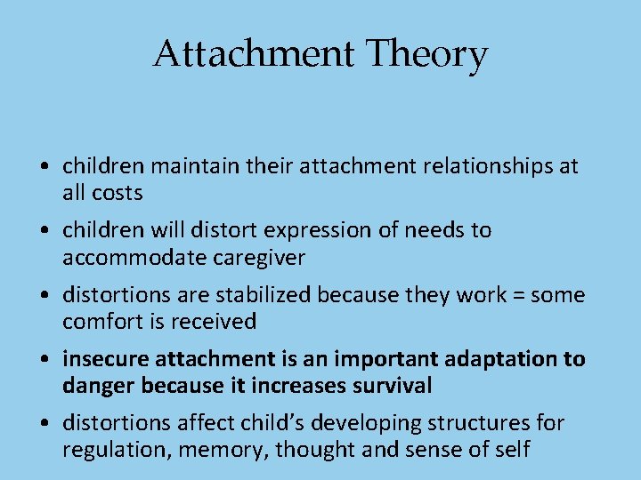 Attachment Theory • children maintain their attachment relationships at all costs • children will Attachment Theory • children maintain their attachment relationships at all costs • children will