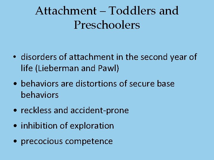 Attachment – Toddlers and Preschoolers • disorders of attachment in the second year of Attachment – Toddlers and Preschoolers • disorders of attachment in the second year of
