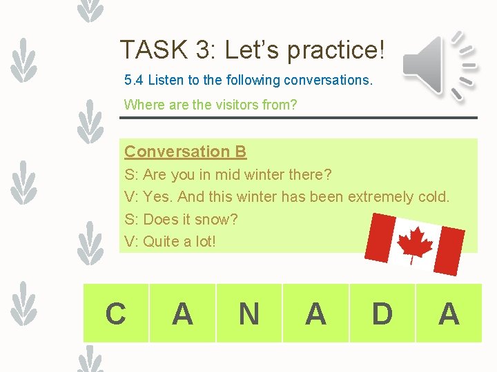 TASK 3: Let’s practice! 5. 4 Listen to the following conversations. Where are the