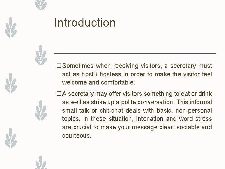 Introduction q. Sometimes when receiving visitors, a secretary must act as host / hostess