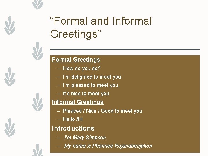 “Formal and Informal Greetings” Formal Greetings – How do you do? – I’m delighted