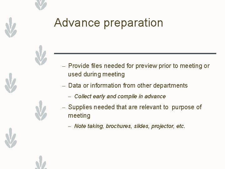 Advance preparation – Provide files needed for preview prior to meeting or used during