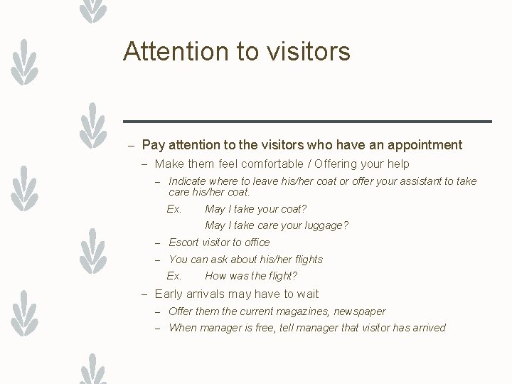 Attention to visitors – Pay attention to the visitors who have an appointment –