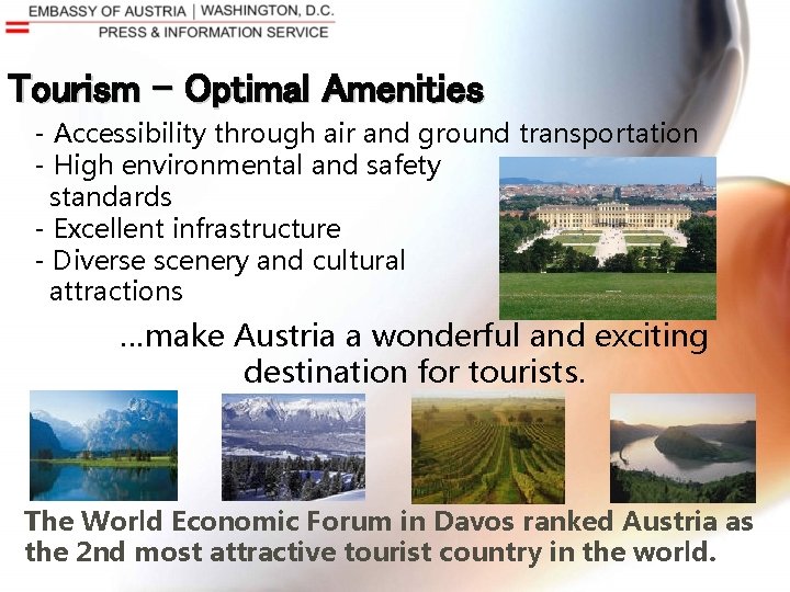 Tourism – Optimal Amenities - Accessibility through air and ground transportation - High environmental